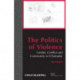 The Politics of Violence: Gender, Conflict and Community in El Salvador
