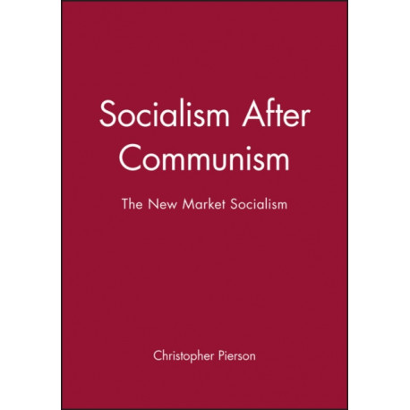 Socialism After Communism: The New Market Socialism