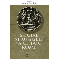 Social Struggles in Archaic Rome: New Perspectives on the Conflict of the Orders