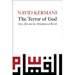 The Terror of God: Attar, Job and the Metaphysical Revolt