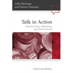 Talk in Action: Interactions, Identities, and Institutions