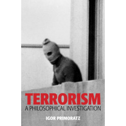 Terrorism: A Philosophical Investigation