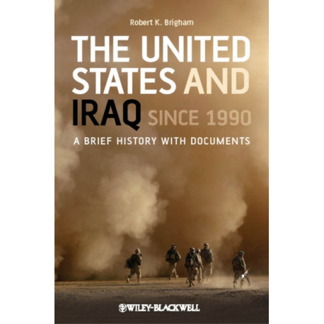 The United States and Iraq Since 1990: A Brief History with Documents