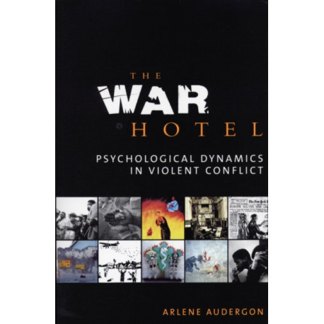 The War Hotel: Psychological Dynamics in Violent Conflict