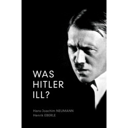 Was Hitler Ill?: A Final Diagnosis