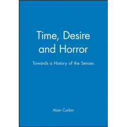 Time, Desire and Horror: Towards a History of the Senses
