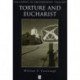 Torture and Eucharist: Theology, Politics, and the Body of Christ
