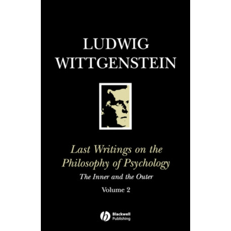 Last Writings on the Philosophy of Psychology: The Inner and the Outer, 1949 - 1951, Volume 2