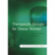 Therapeutic Groups for Obese Women: A Group Leader's Handbook