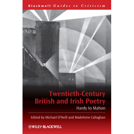 Twentieth-Century British and Irish Poetry: Hardy to Mahon