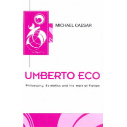 Umberto Eco: Philosophy, Semiotics and the Work of Fiction