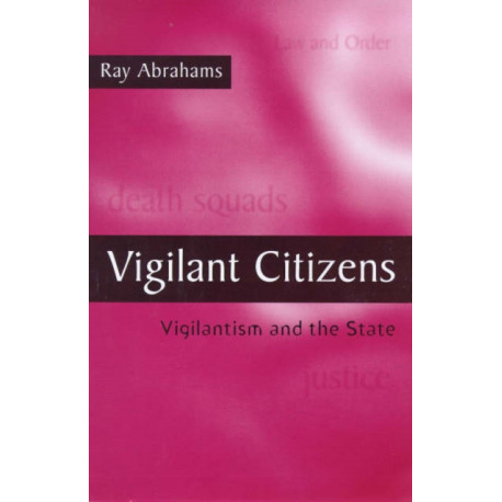 Vigilant Citizens: Vigilantism and the State