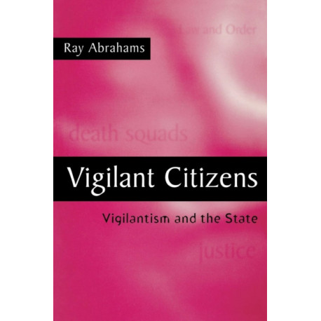 Vigilant Citizens: Vigilantism and the State