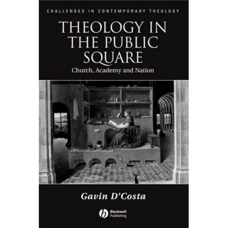 Theology in the Public Square: Church, Academy, and Nation