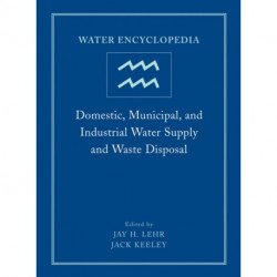 Water Encyclopedia, Domestic, Municipal, and Industrial Water Supply and Waste Disposal: Domestic, Municipal, and Industrial Water Supply and Waste Disposal