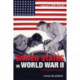 The United States in World War II: A Documentary Reader