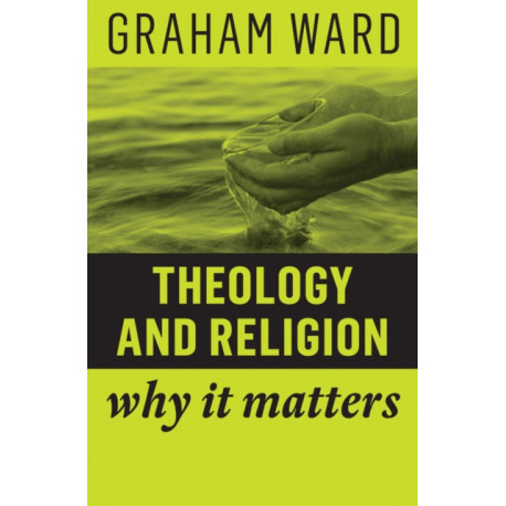Theology and Religion: Why It Matters