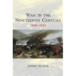 War in the Nineteenth Century: 1800-1914