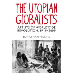 The Utopian Globalists: Artists of Worldwide Revolution, 1919 - 2009