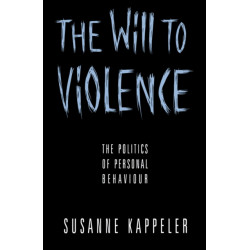 The Will to Violence: The Politics of Personal Behaviour