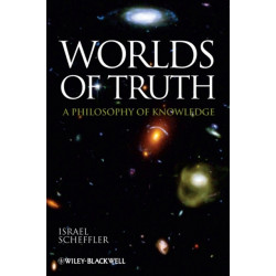 Worlds of Truth: A Philosophy of Knowledge