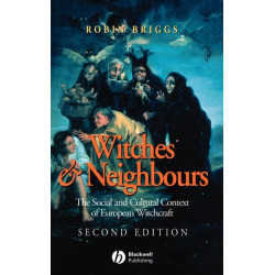 Witches and Neighbours: The Social and Cultural Context of European Witchcraft