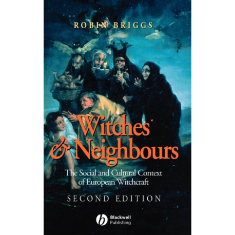Witches and Neighbours: The Social and Cultural Context of European Witchcraft
