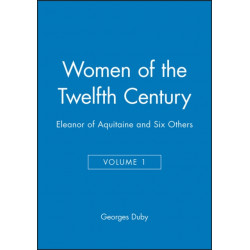 Women of the Twelfth Century, Eleanor of Aquitaine and Six Others: Eleanor of Aquitaine and Six Others