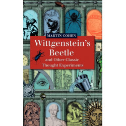 Wittgenstein's Beetle and Other Classic Thought Experiments