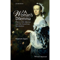 A Woman's Dilemma: Mercy Otis Warren and the American Revolution