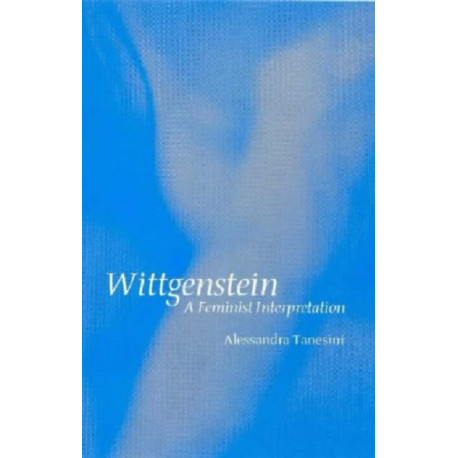 Wittgenstein: A Feminist Interpretation