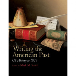 Writing the American Past: US History to 1877