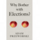 Why Bother With Elections?
