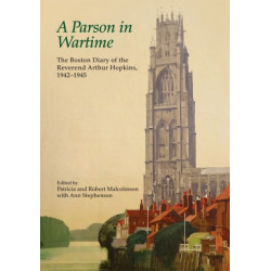A Parson in Wartime: The Boston Diary of the Reverend Arthur Hopkins, 1942-1945