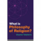 What is Philosophy of Religion?