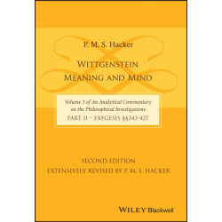 Wittgenstein: Meaning and Mind (Volume 3 of an Analytical Commentary on the Philosophical Investigations), Part 2: Exegesis, Section 243-427