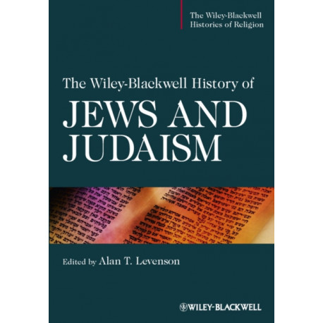 The Wiley-Blackwell History of Jews and Judaism