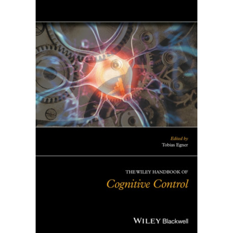 The Wiley Handbook of Cognitive Control