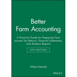 Better Farm Accounting: A Practical Guide for Preparing Farm Income Tax Returns, Financial Statements, and Analysis Reports
