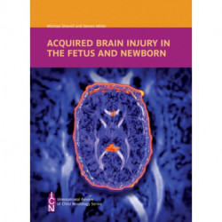 Acquired Brain Injury in the Fetus and Newborn