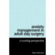 Anxiety Management in Adult Day Surgery: A Nursing Perspective