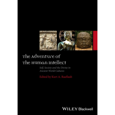 The Adventure of the Human Intellect: Self, Society, and the Divine in Ancient World Cultures