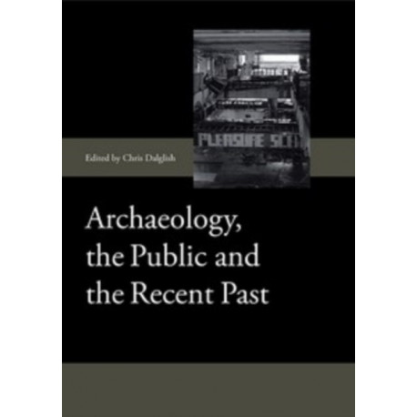 Archaeology, the Public and the Recent Past