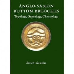 Anglo-Saxon Button Brooches: Typology, Genealogy, Chronology
