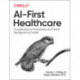 AI-First Healthcare: AI Applications in the Business and Clinical Management of Health