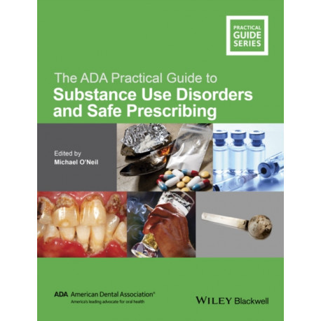 The ADA Practical Guide to Substance Use Disorders and Safe Prescribing