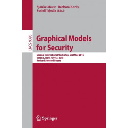 Graphical Models for Security: Second International Workshop, GraMSec 2015, Verona, Italy, July 13, 2015, Revised Selected Papers