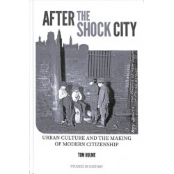 After the Shock City: Urban Culture and the Making of Modern Citizenship