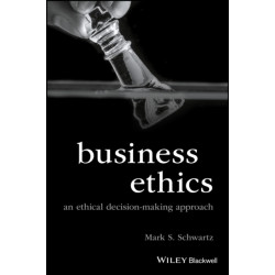 Business Ethics: An Ethical Decision-Making Approach