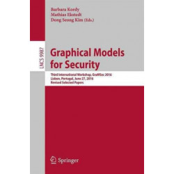 Graphical Models for Security: Third International Workshop, GraMSec 2016, Lisbon, Portugal, June 27, 2016, Revised Selected Papers